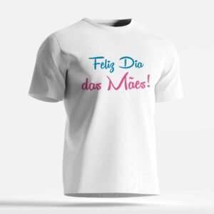 camiseta feliz dia das mães