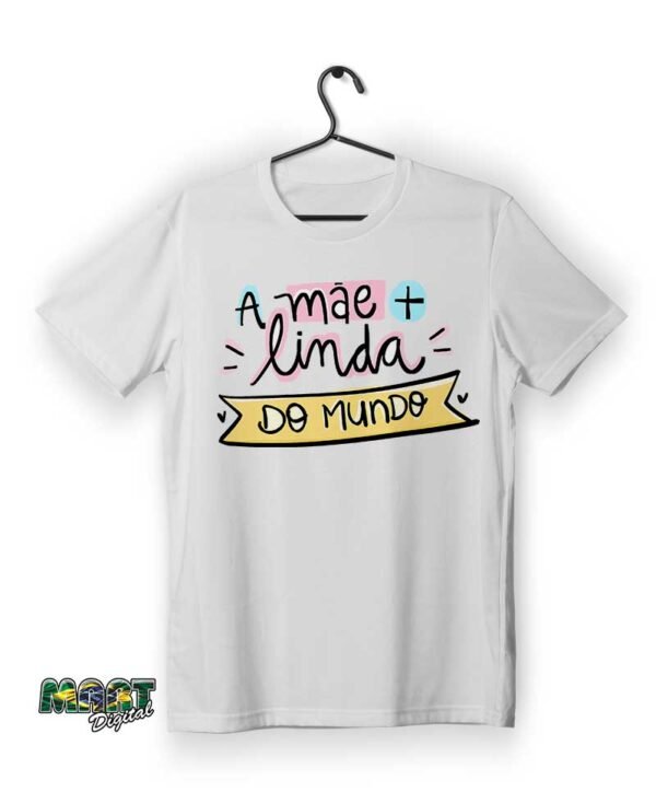 camiseta a mae + linda do mundo