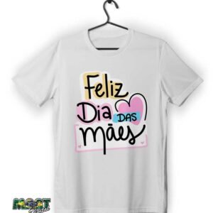 camiseta feliz dia das mães 4