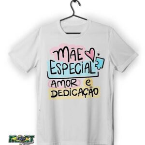 camiseta mae especial amor e dedicação