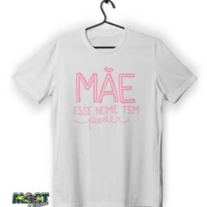 camiseta mãe esse nome tem poder