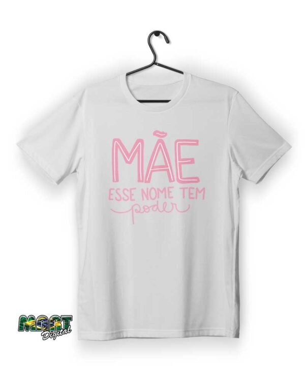 camiseta mãe esse nome tem poder