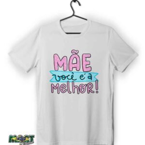 camiseta mãe você é a melhor