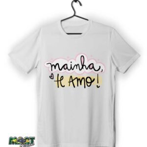 camiseta mainha te amo