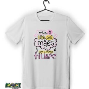 camiseta meu primeiro dia das mães com a minha filha