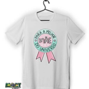 camiseta para a melhor mãe do universo