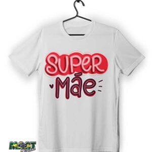 camiseta super mãe