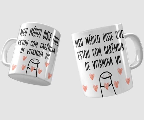 Caneca meu médico disse que estou com carencia de você