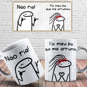 caneca flork nao ria foi meu pai que me arrumou